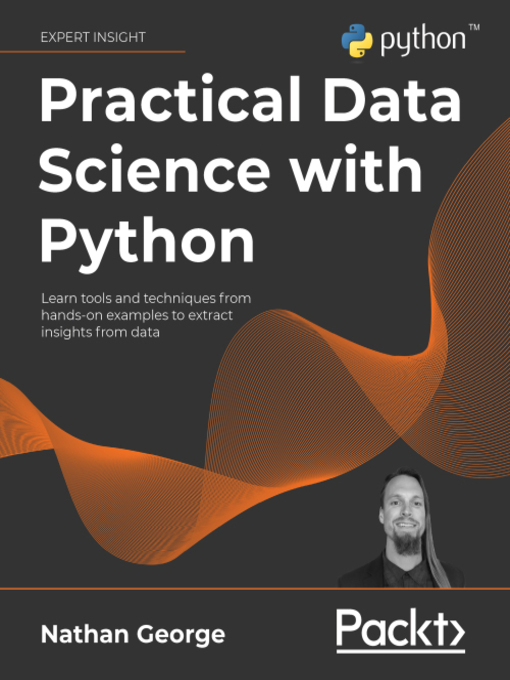 Title details for Practical Data Science with Python by Nathan George - Available